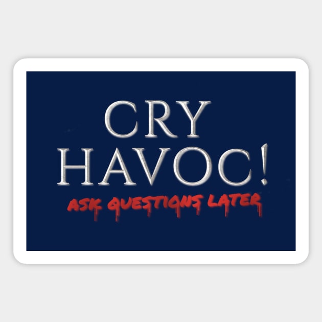 Cry Havoc! Ask Questions Later - Logo Magnet by Rusty Quill